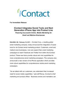 For Immediate Release  iContact Integrates Social Tools and Next Generation iPhone App into Product Line Powering Successful Online, Mobile Marketing for Small and Medium Businesses