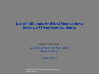 Use of Influenza Antiviral Medications: Review of Treatment Guidance