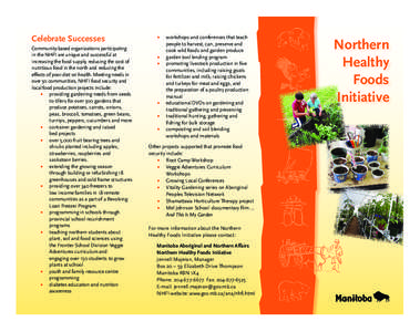 Celebrate Successes Community-based organizations participating in the NHFI are unique and successful at increasing the food supply, reducing the cost of nutritious food in the north and reducing the effects of poor diet