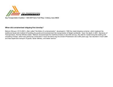 Soy Transportation Coalition • 1255 SW Prairie Trail Pkwy • Ankeny, IowaWhen did containerized shipping first develop? Malcom McLean), often called “the father of containerization”, developed i