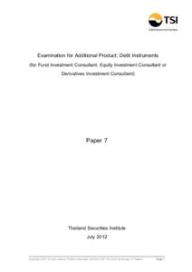 Examination for Additional Product: Debt Instruments (for Fund Investment Consultant, Equity Investment Consultant or Derivatives Investment Consultant) Paper 7