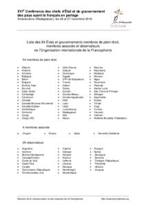 XVIe Conférence des chefs d’État et de gouvernement des pays ayant le français en partage Antananarivo (Madagascar), les 26 et 27 novembre 2016 Liste des 84 États et gouvernements membres de plein droit, membres as