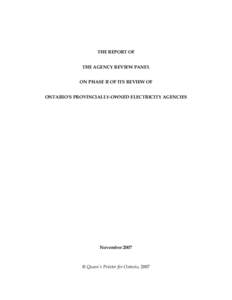 THE REPORT OF THE AGENCY REVIEW PANEL ON PHASE II OF ITS REVIEW OF ONTARIO’S PROVINCIALLY-OWNED ELECTRICITY AGENCIES  November 2007