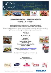 SOMMERINSPIRATION – RUNDT OM MENUEN TIRSDAG d. 9. JUNI 2015 Hørkram Sorø afholder tirsdag d. 9. juni et spændende arrangement i samarbejde med Kohberg, Defco, BPI, Debic og Orkla Foods Danmark. Der bliver mulighed f