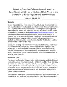 Report to Complete College of America on the  Consultation Visit by Larry Abele and Chris Navia to the  University of Hawai‘i System and its Universities   January 28‐31, 2013  Overview 