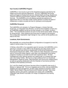 Inyo County’s CalWORKs Program CalWORKs in Inyo County is part of the integrated programs operated by the Health and Human Services Department. As such, CalWORKs has strong working linkages to Employment services, Ment