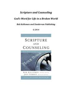 Scripture and Counseling God’s Word for Life in a Broken World Bob Kellemen and Zondervan Publishing © 2014  1