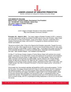 FOR IMMEDIATE RELEASE Media Contact: Johnelle Whipple, Development Vice President Tel.: [removed], Cindy Hollender, Derby Chair The Junior League of Greater Princeton Email: [removed]