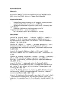 Michael Komarek Affiliation: Department of Agro-Environmental Chemistry and Plant Nutrition, Czech University of Life Sciences, Prague, Czech Repubic Research interests: •