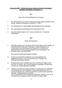 Satzung der ZMT - Zentralvereinigung medizin-technischer Fachhändler, Hersteller, Dienstleister und Berater e.V. §1 Name, Sitz und Geschäftsjahr der Vereinigung