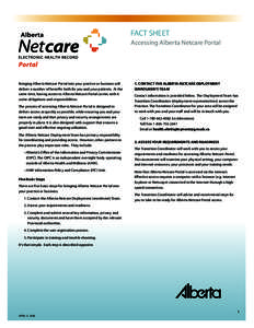 FACT SHEET Accessing Alberta Netcare Portal Bringing Alberta Netcare Portal into your practice or business will deliver a number of benefits both for you and your patients. At the same time, having access to Alberta Netc