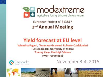 European Project n° 2nd Annual Meeting Yield forecast at EU level Valentina Pagani, Tommaso Guarneri, Roberto Confalonieri