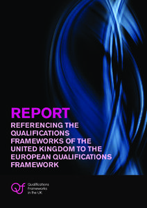 REPORT REFERENCING THE QUALIFICATIONS FRAMEWORKS OF THE UNITED KINGDOM TO THE EUROPEAN QUALIFICATIONS