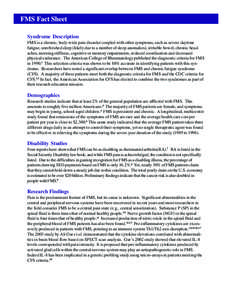 FMS Fact Sheet Syndrome Description FMS is a chronic, body-wide pain disorder coupled with other symptoms, such as severe daytime fatigue, unrefreshed sleep (likely due to a number of sleep anomalies), irritable bowel, c