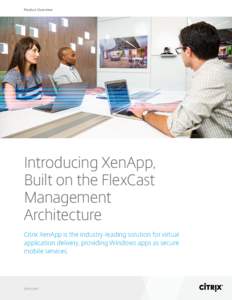 Introducing XenApp, Built on the FlexCast Management Architecture