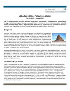 USDA Sacred Sites Policy Consultation Spring 2010 – Spring 2013 The U.S. Institute assisted the USDA and USDA Forest Service in developing a collaboration and communication strategy and facilitated regional listening s