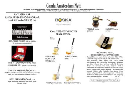 Gamla Amsterdam Nytt NOVEMBERGamla Amsterdam Ostbutik, Hornsgatan 39, 11849 Stockholm, tel , www.gamla-amsterdam.se T.Mariatorget ÖPPET : måndag, tisdag-fredag, lördag 11-17, sösong