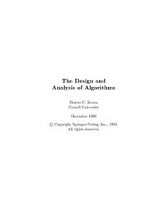 The Design and Analysis of Algorithms Dexter C. Kozen Cornell University December 1990 c Copyright Springer-Verlag, Inc., 1991.