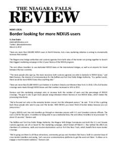 NEWS LOCAL  Border looking for more NEXUS users By Dan Dakin [removed] Twitter: @dandakinreview
