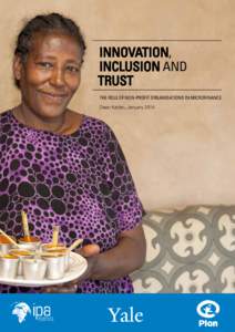 INNOVATION, INCLUSION AND TRUST THE ROLE OF NON-PROFIT ORGANISATIONS IN MICROFINANCE Dean Karlan, January 2014