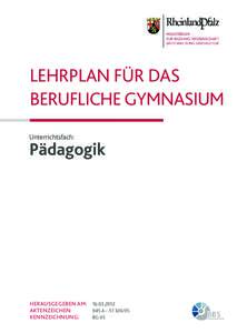 LEHRPLAN FÜR DAS BERUFLICHE GYMNASIUM	 Unterrichtsfach: Pädagogik