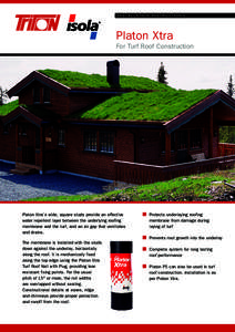 INSTALLATION INSTRUCTIONS  Platon Xtra For Turf Roof Construction  Platon Xtra’s wide, square studs provide an effective