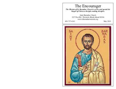 The Encourager The Mission of St. Barnabas Church is to live and spread the Gospel of Christ as disciples making disciples. Saint Barnabas Church 3257 Post Rd., Warwick, Rhode Islandwww.stbarnabaswarwick.org
