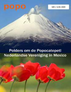 MEI / JUNI 2009  TIJDSCHRIFT VAN DE NEDERLANDSE VERENIGING IN MEXICO  PoPo
