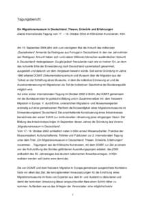 Tagungsbericht Ein Migrationsmuseum in Deutschland. Thesen, Entwürfe und Erfahrungen Zweite Internationale Tagung vom 17. – 19. Oktober 2003 im Kölnischen Kunstverein, Köln Am 10. September 2004 jährt sich zum vier