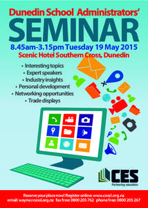 8.45am-3.15pm Tuesday 19 May 2015 Scenic Hotel Southern Cross, Dunedin t*OUFSFTUJOHUPQJDT t&YQFSUTQFBLFST t*OEVTUSZJOTJHIUT