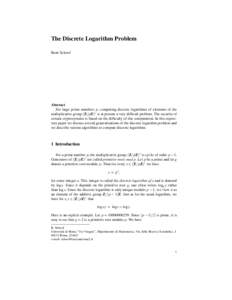 The Discrete Logarithm Problem Ren´e Schoof Abstract For large prime numbers p, computing discrete logarithms of elements of the multiplicative group (Z/pZ)∗ is at present a very difficult problem. The security of