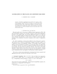 AGGREGATION IN THE PLANE AND LOEWNER’S EQUATION L. CARLESON AND N. MAKAROV Abstract. We study an aggregation process which can be viewed as a deterministic analogue of the DLA model in the plane, or as a regularized ve