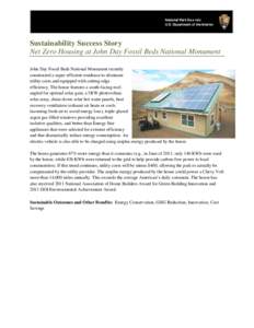 National Park Se e rvic U.S. Department of the Interior Sustainability Success Story Net Zero Housing at John Day Fossil Beds National Monument John Day Fossil Beds National Monument recently
