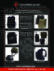 HIGH-SPEED LOW-DRAG TACTICAL GEAR Tacprogear Manufactures a Complete Line of High-Speed Low-Drag Tactical Gear & Equipment Tacprogear is widely used in global hotspots where high-speed, low-drag equipment is required, no