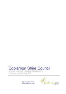 Coolamon Shire Council SPECIAL PURPOSE FINANCIAL STATEMENTS for the year ended 30 June 2012 “Big enough to serve, small enough to care”