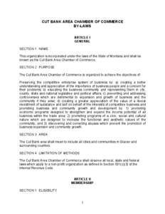 CUT BANK AREA CHAMBER OF COMMERCE BY-LAWS ARTICLE I GENERAL SECTION 1 NAME This organization is incorporated under the laws of the State of Montana and shall be