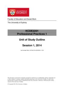 Faculty of Education and Social Work The University of Sydney KCDE2201 Professional Practices 1 Unit of Study Outline