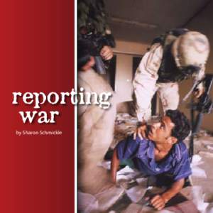 reporting war by Sharon Schmickle While scores of journalists were confronting trauma and danger to cover the Iraq War, a group of seasoned