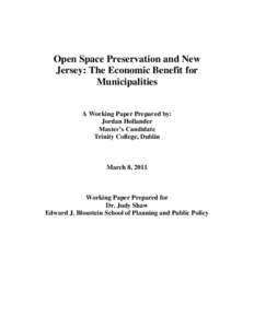 Open Space Preservation and New Jersey: The Economic Benefit for Municipalities A Working Paper Prepared by: Jordan Hollander Master’s Candidate