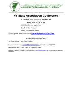 VT State Association Conference St Leo’s Hall, 109 S. Main Street, Waterbury, VT April 5, [removed]A.M. to 3pm 10AM Exhibits and Registration 11AM E911 in Vermont 130PM Updates from VCDHH