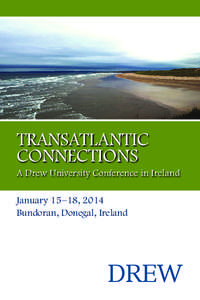 TRANSATLANTIC CONNECTIONS A Drew University Conference in Ireland