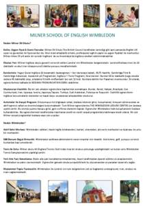 MILNER SCHOOL OF ENGLISH WIMBLEDON Neden Milner Dil Okulu? Kalite, Uygun Fiyat & Genis Tecrube: Milner Dil Okulu The British Council tarafindan tanindigi gibi ayni zamanda English UK