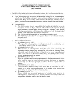 SOMERSERT COUNTY PUBLIC SCHOOLS SCHOOL RESOURCE OFFICER GUIDELINES Policy #700-53ap 1. The SRO is, first, a law enforcement officer whose primary duty is enforcement of the law. A.