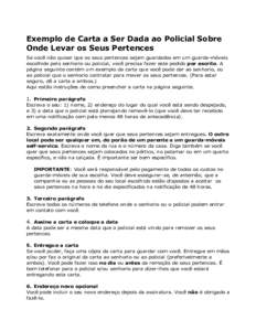 Exemplo de Carta a Ser Dada ao Policial Sobre Onde Levar os Seus Pertences Se você não quiser que os seus pertences sejam guardados em um guarda-móveis escolhido pelo senhorio ou policial, você precisa fazer este ped