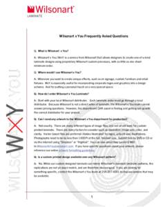 Wilsonart x You Frequently Asked Questions  Q: What is Wilsonart x You? A: Wilsonart x You (WxY) is a service from Wilsonart that allows designers to create one-of-a kind laminate designs using proprietary Wilsonart cust