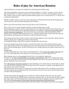 Rules of play for American Rotation American Rotation is an improved combination of traditional pocket billiard games. AR (American Rotation) is played in rotation with balls numbered[removed]Balls 1-10 receive a point val