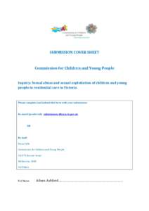 SUBMISSION COVER SHEET  Commission for Children and Young People Inquiry: Sexual abuse and sexual exploitation of children and young people in residential care in Victoria.