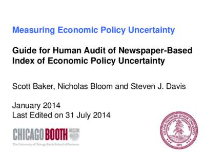 Measuring Economic Policy Uncertainty Guide for Human Audit of Newspaper-Based Index of Economic Policy Uncertainty Scott Baker, Nicholas Bloom and Steven J. Davis January 2014 Last Edited on 31 July 2014