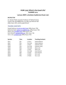 HUM 2305: What is the Good Life? SUMMER 2014 Lecture: MWF 4 (Carleton Auditorium Room 100) INSTRUCTOR Dr. Daniel O’Neill, Associate Professor of Political Science Contact Info: , , 334 Anderson H