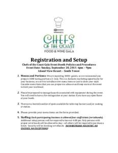 Registration and Setup  Chefs of the Coast Gala Event Booth Policies and Procedures Event Date: Sunday, September 20, 2015 6pm – 9pm Island View Resort – South Tower 1. Menus and Portions: We are expecting 1000+ gues